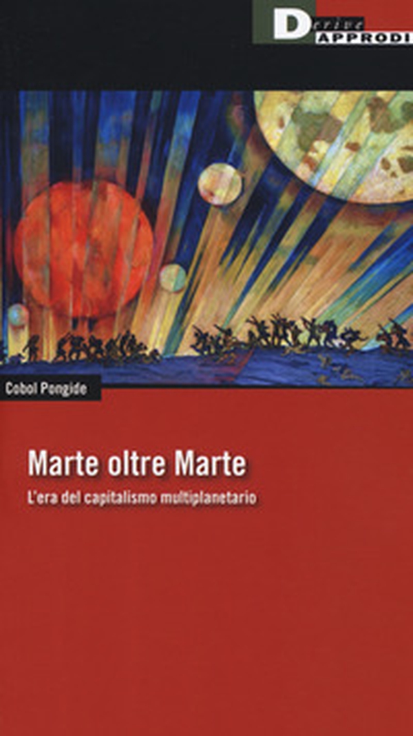 Marte oltre Marte. L'era del capitalismo multiplanetario - Librerie.coop Marte oltre Marte. L'era del capitalismo multiplanetario - Librerie.coop
