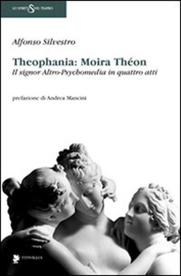 Theophania: Moira Thèon. Il signor altro-psychomedia in quattro atti - Librerie.coop Theophania: Moira Thèon. Il signor altro-psychomedia in quattro atti - Librerie.coop
