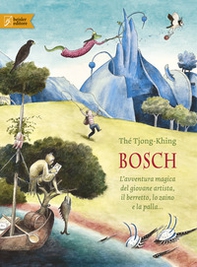 Bosch. L'avventura magica del giovane artista, il berretto, lo zaino e la palla... - Librerie.coop