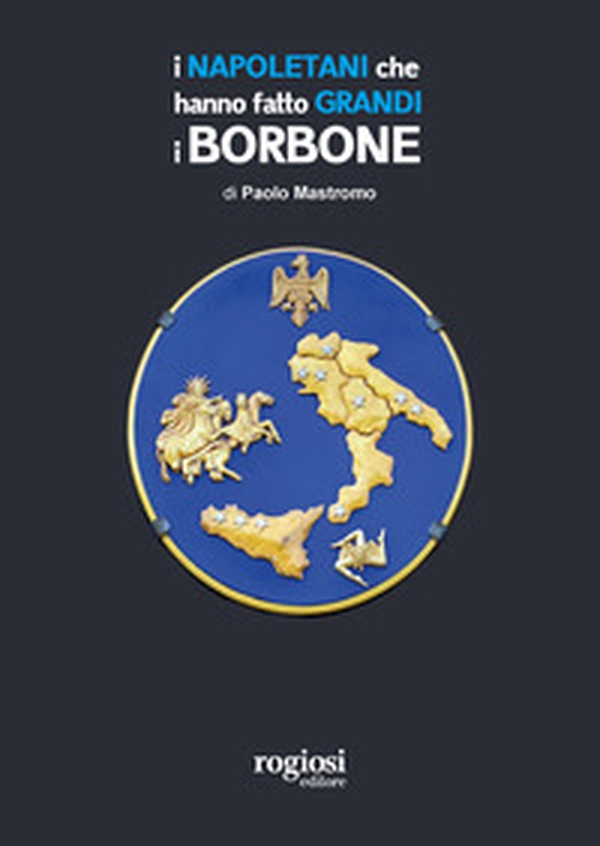 I napoletani che hanno fatto grandi i Borbone - Librerie.coop I napoletani che hanno fatto grandi i Borbone - Librerie.coop