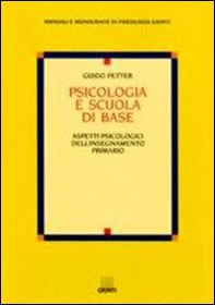 Psicologia e scuola di base. Aspetti psicologici dell'insegnamento primario - Librerie.coop