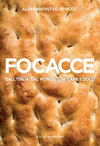 Focacce. Dall'Italia, dal mondo, low carb e dolci - Librerie.coop