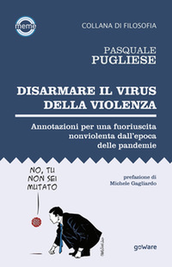 Disarmare il virus della violenza. Annotazioni per una fuoriuscita nonviolenta dall'epoca delle pandemie - Librerie.coop Disarmare il virus della violenza. Annotazioni per una fuoriuscita nonviolenta dall'epoca delle pandemie - Librerie.coop