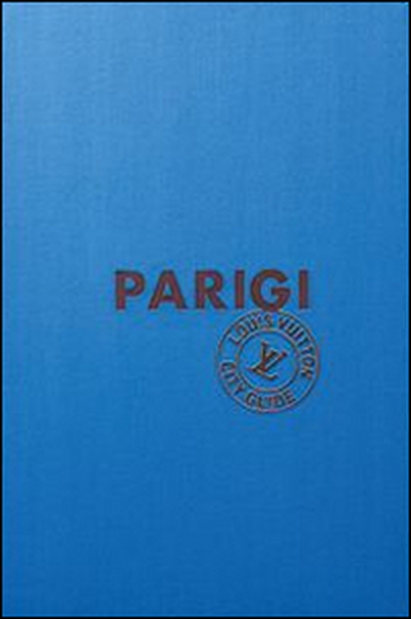Parigi. Louis Vuitton City Guide - Librerie.coop Parigi. Louis Vuitton City Guide - Librerie.coop