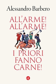 All'arme! All'arme! I priori fanno carne! - Librerie.coop