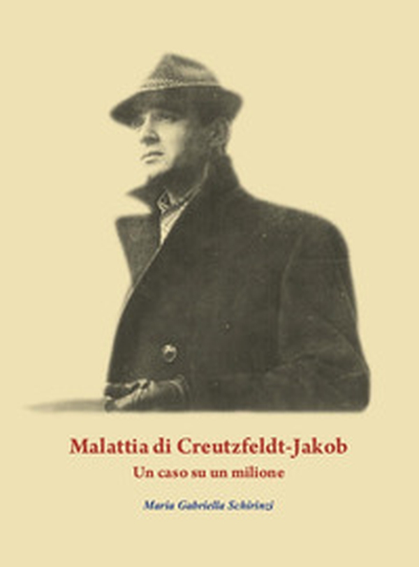 Malattia di Creutzfeldt-Jakob. Un caso su un milione - Librerie.coop Malattia di Creutzfeldt-Jakob. Un caso su un milione - Librerie.coop