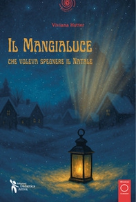 Il mangialuce che voleva spegnere il Natale - Librerie.coop