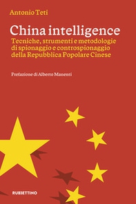 China intelligence. Tecniche, strumenti e metodologie di spionaggio e controspionaggio della Repubblica Popolare Cinese - Librerie.coop China intelligence. Tecniche, strumenti e metodologie di spionaggio e controspionaggio della Repubblica Popolare Cinese - Librerie.coop