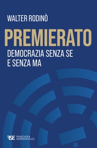 Premierato. Democrazia senza se e senza ma - Librerie.coop