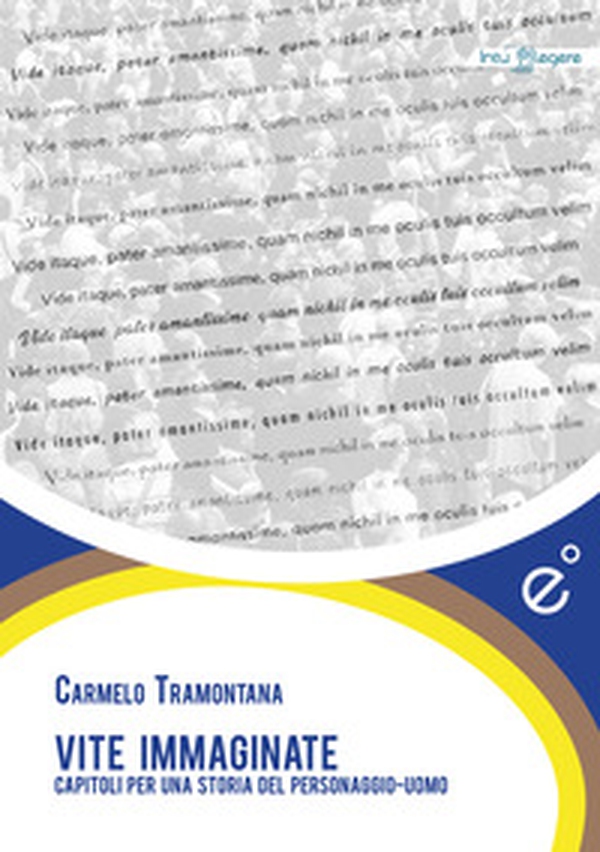Vite immaginate. Capitoli per una storia del personaggio-uomo - Librerie.coop Vite immaginate. Capitoli per una storia del personaggio-uomo - Librerie.coop
