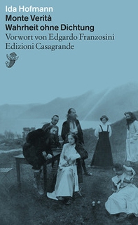 Monte verità. Wahrheit ohne Dichtung - Librerie.coop