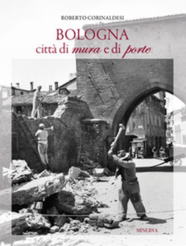 Bologna città di mura e di porte - Librerie.coop