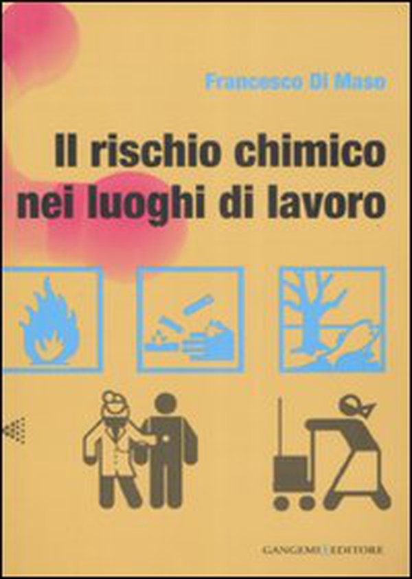 Il rischio chimico nei luoghi di lavoro - Librerie.coop Il rischio chimico nei luoghi di lavoro - Librerie.coop