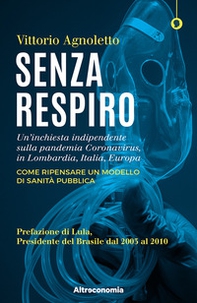 Senza respiro. Un'inchiesta indipendente sulla pandemia Coronavirus, in Lombardia, Italia, Europa. Come ripensare un modello di sanità pubblica - Librerie.coop