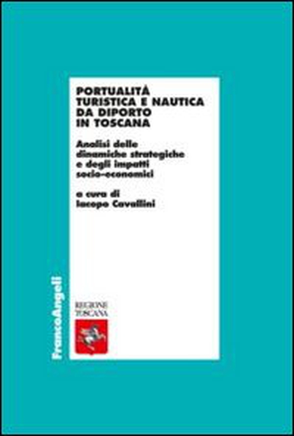Portualità turistica e nautica da diporto in Toscana. Analisi delle dinamiche strategiche e degli impatti socio-economici - Librerie.coop Portualità turistica e nautica da diporto in Toscana. Analisi delle dinamiche strategiche e degli impatti socio-economici - Librerie.coop