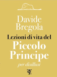 Lezioni di vita del piccolo principe - Librerie.coop