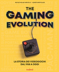 The gaming evolution. La storia dei videogiochi dal 1958 a oggi - Librerie.coop The gaming evolution. La storia dei videogiochi dal 1958 a oggi - Librerie.coop