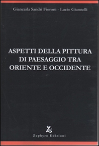 Aspetti della pittura di paesaggio tra Oriente e Occidente - Librerie.coop