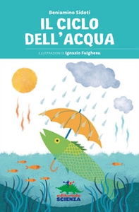 Il ciclo dell'acqua - Librerie.coop Il ciclo dell'acqua - Librerie.coop