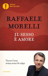 Il sesso è amore. Vivere l'eros senza sensi di colpa - Librerie.coop Il sesso è amore. Vivere l'eros senza sensi di colpa - Librerie.coop