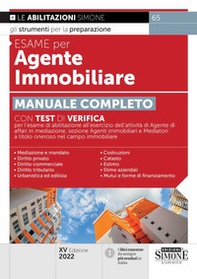 Esame per agente immobiliare. Manuale completo. Con test di verifica per l'esame di abilitazione all'esercizio dell'attività di Agente di affari in mediazione, sezione Agenti immobiliari e Mediatori a titolo oneroso nel campo immobiliare - Librerie.coop