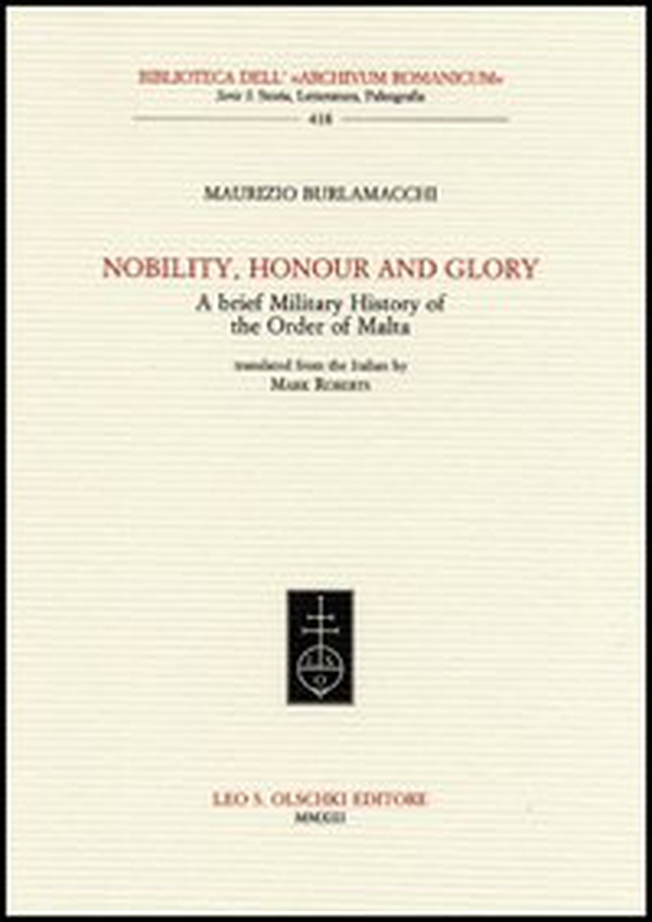 Nobility, honour and glory. A brief military history of the Order of Malta - Librerie.coop Nobility, honour and glory. A brief military history of the Order of Malta - Librerie.coop
