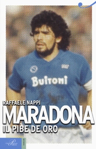 Maradona. Il pibe de oro - Librerie.coop