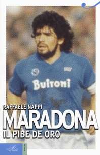 Maradona. Il pibe de oro - Librerie.coop Maradona. Il pibe de oro - Librerie.coop