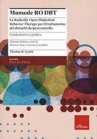 Manuale Ro DBT. La Radically Open Dialectical Behavior Therapy per il trattamento dei disturbi da ipercontrollo - Librerie.coop