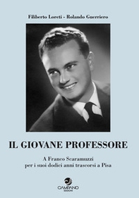 Il giovane professore. A Franco Scaramuzzi per i suoi dodici anni trascorsi a Pisa - Librerie.coop Il giovane professore. A Franco Scaramuzzi per i suoi dodici anni trascorsi a Pisa - Librerie.coop