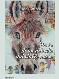 Storia di un asinello dal ciuffo rosso - Librerie.coop Storia di un asinello dal ciuffo rosso - Librerie.coop