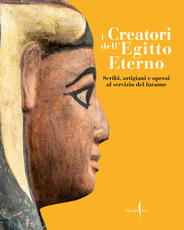I creatori dell'Egitto eterno. Scribi, artigiani e operai al servizio del faraone - Librerie.coop I creatori dell'Egitto eterno. Scribi, artigiani e operai al servizio del faraone - Librerie.coop