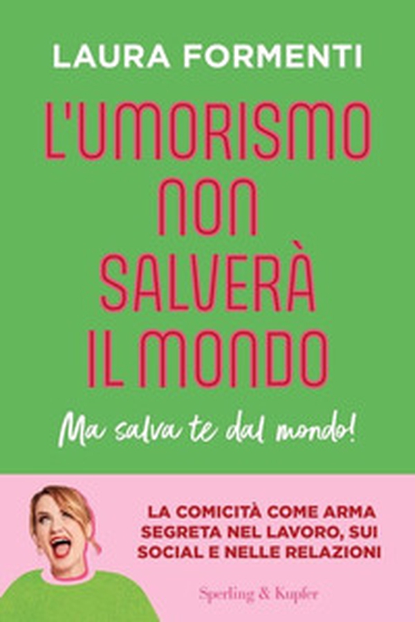 L'umorismo non salverà il mondo. Ma salva te dal mondo! - Librerie.coop L'umorismo non salverà il mondo. Ma salva te dal mondo! - Librerie.coop