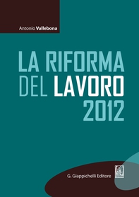 La riforma del lavoro 2012 - Librerie.coop La riforma del lavoro 2012 - Librerie.coop