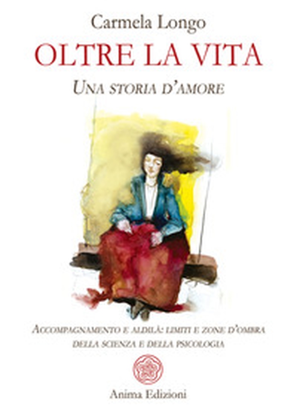 Oltre la vita. Una storia d'amore. Accompagnamento e aldilà: limiti e zone d'ombra della scienza e della psicologia - Librerie.coop Oltre la vita. Una storia d'amore. Accompagnamento e aldilà: limiti e zone d'ombra della scienza e della psicologia - Librerie.coop
