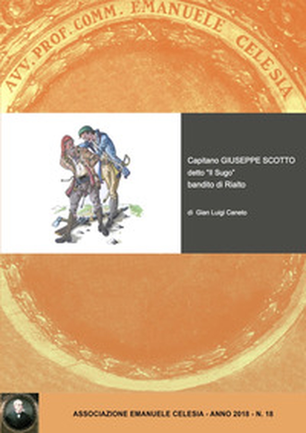 Capitan Giuseppe Scotto detto «Il Sugo» bandito di Rialto - Librerie.coop Capitan Giuseppe Scotto detto «Il Sugo» bandito di Rialto - Librerie.coop
