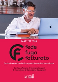Fede fuga fatturato. Storia di una vita ordinaria segnata da relazioni straordinarie - Librerie.coop