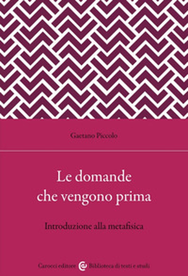 Le domande che vengono prima. Introduzione alla metafisica - Librerie.coop Le domande che vengono prima. Introduzione alla metafisica - Librerie.coop