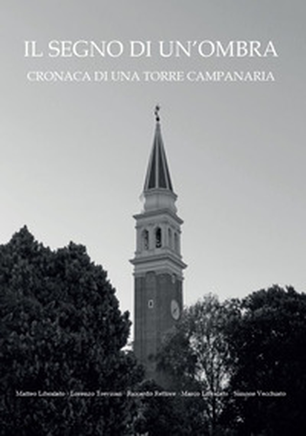 Il segno di un'ombra. Cronaca di una torre campanaria - Librerie.coop Il segno di un'ombra. Cronaca di una torre campanaria - Librerie.coop