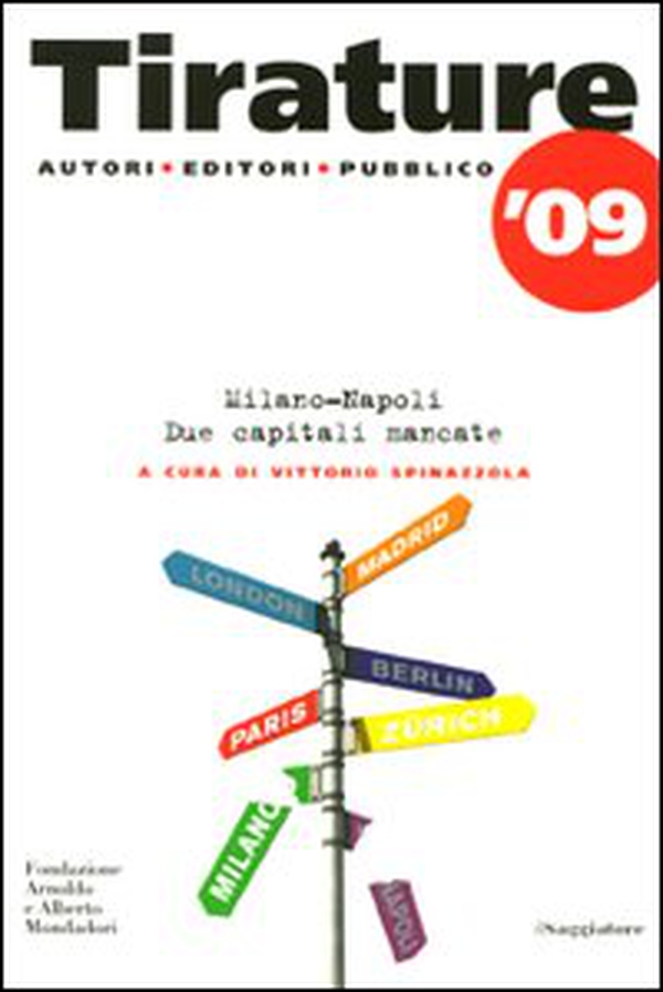 Tirature '09. Milano-Napoli. Due capitali mancate - Librerie.coop Tirature '09. Milano-Napoli. Due capitali mancate - Librerie.coop