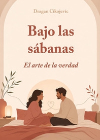 Bajo las sábanas. El arte de la verdad - Librerie.coop