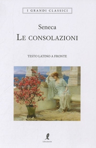 Le consolazioni. Testo latino a fronte - Librerie.coop Le consolazioni. Testo latino a fronte - Librerie.coop