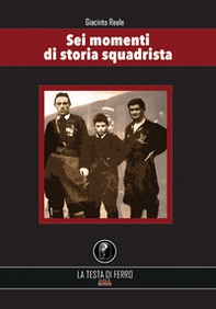 Sei momenti di storia squadrista - Librerie.coop