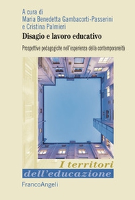 Disagio e lavoro educativo. Prospettive pedagogiche nell'esperienza della contemporaneità - Librerie.coop