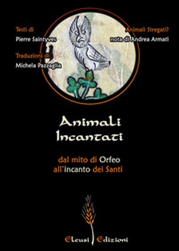 Animali Incantati. Dal mito di Orfeo all'incanto dei Santi - Librerie.coop Animali Incantati. Dal mito di Orfeo all'incanto dei Santi - Librerie.coop