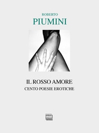 Il rosso amore. Cento poesie erotiche - Librerie.coop Il rosso amore. Cento poesie erotiche - Librerie.coop