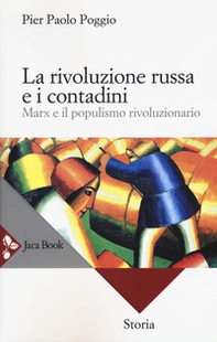 La rivoluzione russa e i contadini. Marx e il populismo rivoluzionario - Librerie.coop