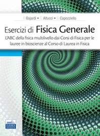 Esercizi di fisica generale. L'ABC della fisica multilivello dai corsi di fisica per le lauree in bioscienze al corso di laurea in fisica - Librerie.coop