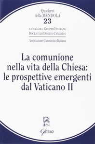 La comunione nella vita della Chiesa: le prospettive emergenti dal Vaticano II - Librerie.coop La comunione nella vita della Chiesa: le prospettive emergenti dal Vaticano II - Librerie.coop