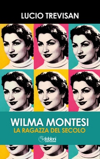Wilma Montesi. La ragazza del secolo - Librerie.coop